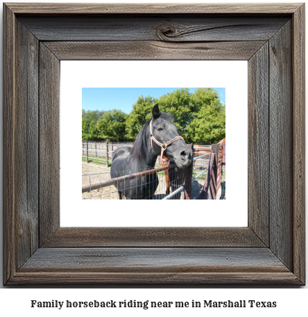 family horseback riding near me in Marshall, Texas